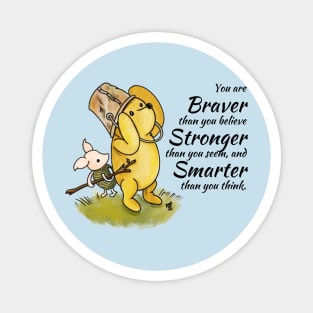 You are Braver than you believe - Winnie The Pooh Magnet
